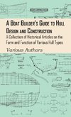 Boat Builder's Guide to Hull Design and Construction - A Collection of Historical Articles on the Form and Function of Various Hull Types