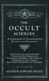 Occult Sciences - A Compendium of Transcendental Doctrine and Experiment