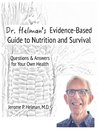 Dr. Helman's Evidence-Based Guide to Nutrition and Survival