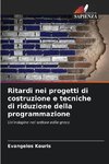 Ritardi nei progetti di costruzione e tecniche di riduzione della programmazione