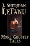 More Ghostly Tales by J. Sheridan LeFanu, Fiction, Literary, Horror, Fantasy