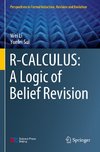 R-CALCULUS: A Logic of Belief Revision