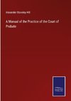 A Manual of the Practice of the Court of Probate