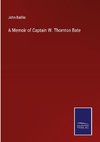 A Memoir of Captain W. Thornton Bate