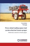 Three wheel multipurpose tool carrier attached boom sprayer