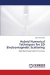 Hybrid Numerical Techniques for 2D Electromagnetic Scattering