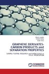 GRAPHENE DERIVATES-CARBON PRODUCTS and SEPARATION PROPERTIES