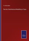 The Art of Architectural Modelling in Paper