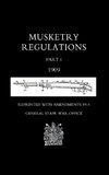 Musketry Regulations Part 1 1909 (Reprinted with Amendments1914)