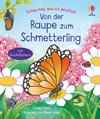 Schau mal, wie ich wachse! Von der Raupe zum Schmetterling