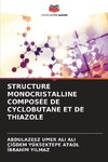 STRUCTURE MONOCRISTALLINE COMPOSÉE DE CYCLOBUTANE ET DE THIAZOLE