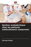 Gestion endodontique chez les patients médicalement compromis