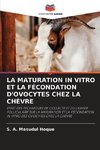 LA MATURATION IN VITRO ET LA FÉCONDATION D'OVOCYTES CHEZ LA CHÈVRE