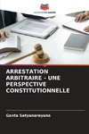 ARRESTATION ARBITRAIRE - UNE PERSPECTIVE CONSTITUTIONNELLE