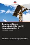 Comment Jésus résoudrait-il le conflit judéo-israélien ?