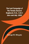 The Last Campaign of the Twenty-Second Regiment, N.G., S.N.Y. June and July, 1863