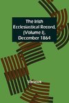 The Irish Ecclesiastical Record, (Volume I), December 1864