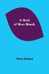 A Maid of Many Moods