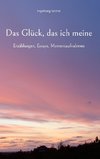 Das Glück, das ich meine