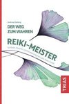 Der Weg zum wahren Reiki-Meister