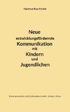 Neue entwicklungsfördernde Kommunikation mit Kindern und Jugendlichen