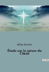 Étude sur la nature du Christ