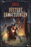 Arkham Horror: Düstere Ermittlungen - Die gesammelten Novellen Band 2