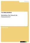 Blockchain: Die Zukunft der Finanzindustrie?