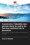 Construire l'identité des jeunes dans le cadre du Service national de la jeunesse