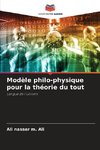 Modèle philo-physique pour la théorie du tout