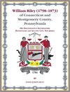 William Riley (1798¿1873) of Connecticut and Montgomery County, Pennsylvania