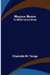 Magnum Bonum; Or, Mother Carey's Brood