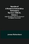 Narrative of a Mission to Central Africa Performed in the Years 1850-51, Volume 1 ; Under the Orders and at the Expense of Her Majesty's Government