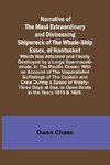 Narrative of the Most Extraordinary and Distressing Shipwreck of the Whale-ship Essex, of Nantucket; Which Was Attacked and Finally Destroyed by a Large Spermaceti-whale, in the Pacific Ocean; With an Account of the Unparalleled Sufferings of the Captain