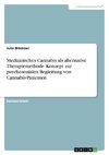 Medizinisches Cannabis als alternative Therapiemethode. Konzept zur psychosozialen Begleitung von Cannabis-Patienten