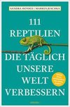 111 Reptilien, die täglich unsere Welt verbessern