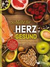 So bleibt Ihr Herz gesund