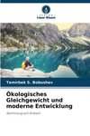 Ökologisches Gleichgewicht und moderne Entwicklung