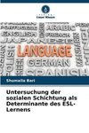 Untersuchung der sozialen Schichtung als Determinante des ESL-Lernens