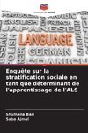 Enquête sur la stratification sociale en tant que déterminant de l'apprentissage de l'ALS