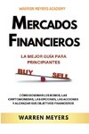 Mercados Financieros la Mejor Guía Para Principiantes  Cómo Dominar los Bonos, las Criptomonedas, las Opciones, las Acciones y Alcanzar sus Objetivos Financieros