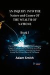 AN INQUIRY INTO THE Nature and Causes OF THE WEALTH OF NATIONS  Book 1