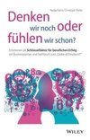 Denken wir noch oder fühlen wir schon?