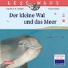 LESEMAUS 135: Der kleine Wal und das Meer