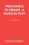 Perchance to Dream - A Musical Play