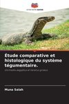 Étude comparative et histologique du système tégumentaire.