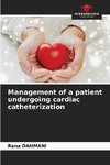 Management of a patient undergoing cardiac catheterization