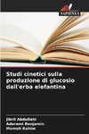 Studi cinetici sulla produzione di glucosio dall'erba elefantina