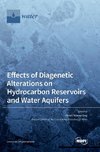 Effects of Diagenetic Alterations on Hydrocarbon Reservoirs and Water Aquifers