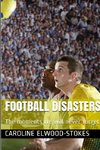 Football Disasters  The Moments We Shall Never Forget